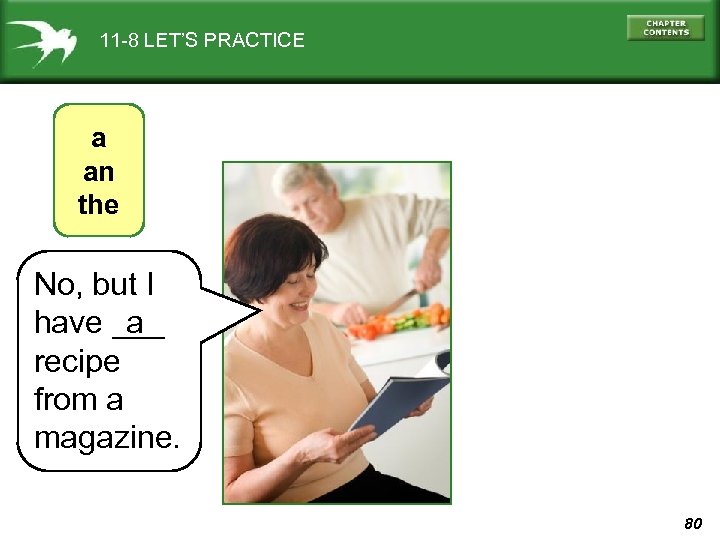 11 -8 LET’S PRACTICE a an the No, but I have ___ a recipe