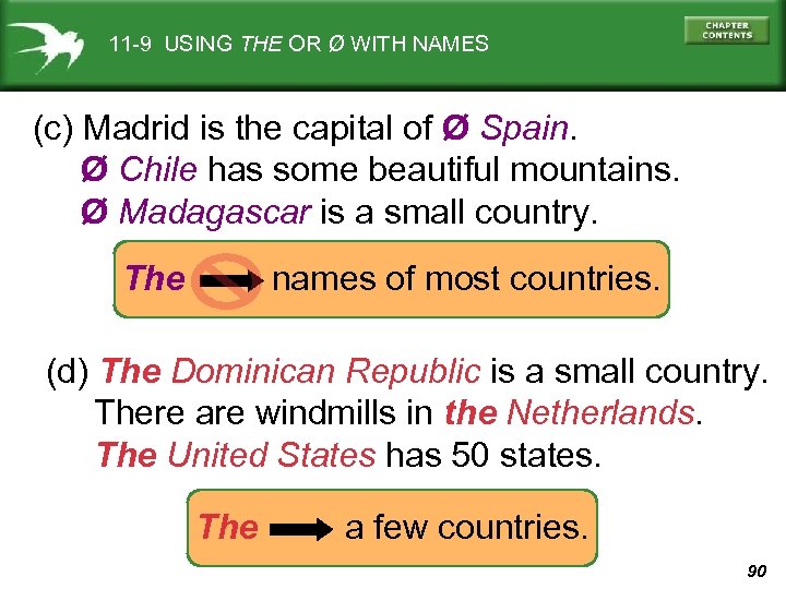 11 -9 USING THE OR Ø WITH NAMES (c) Madrid is the capital of