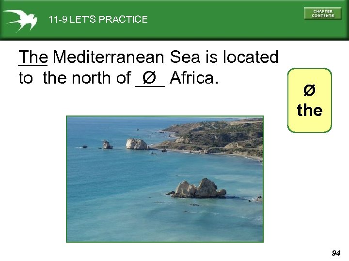 11 -9 LET’S PRACTICE The Mediterranean Sea is located ___ to the north of
