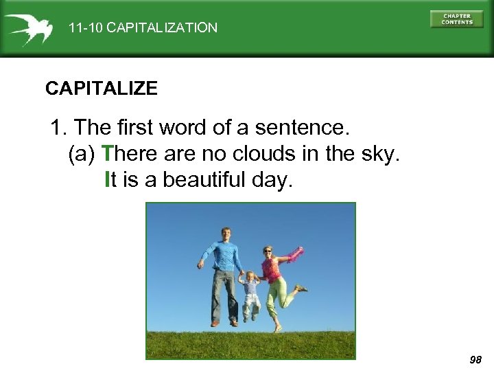 11 -10 CAPITALIZATION CAPITALIZE 1. The first word of a sentence. (a) There are