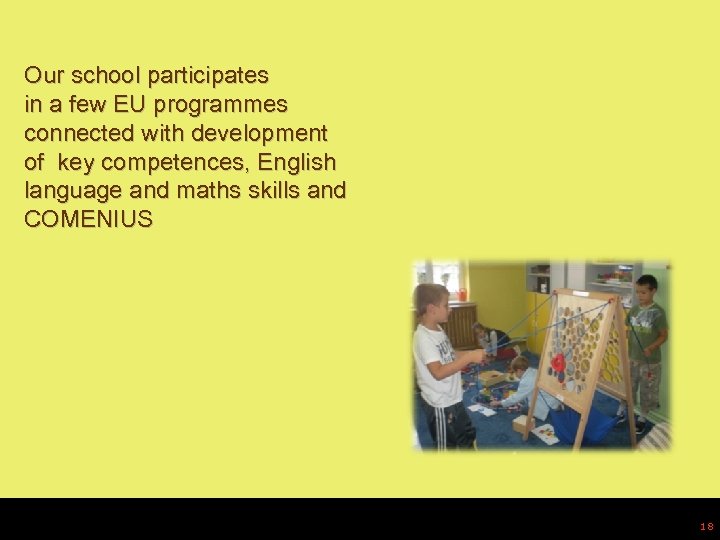 Our school participates in a few EU programmes connected with development of key competences,