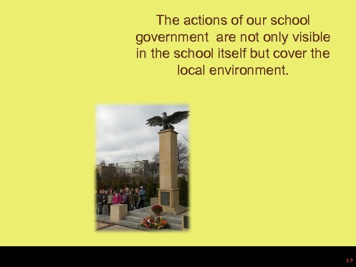 The actions of our school government are not only visible in the school itself