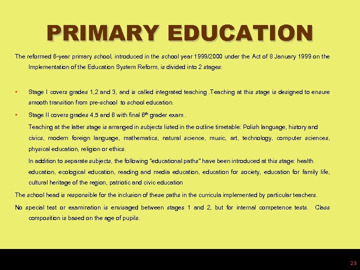 PRIMARY EDUCATION The reformed 6 -year primary school, introduced in the school year 1999/2000