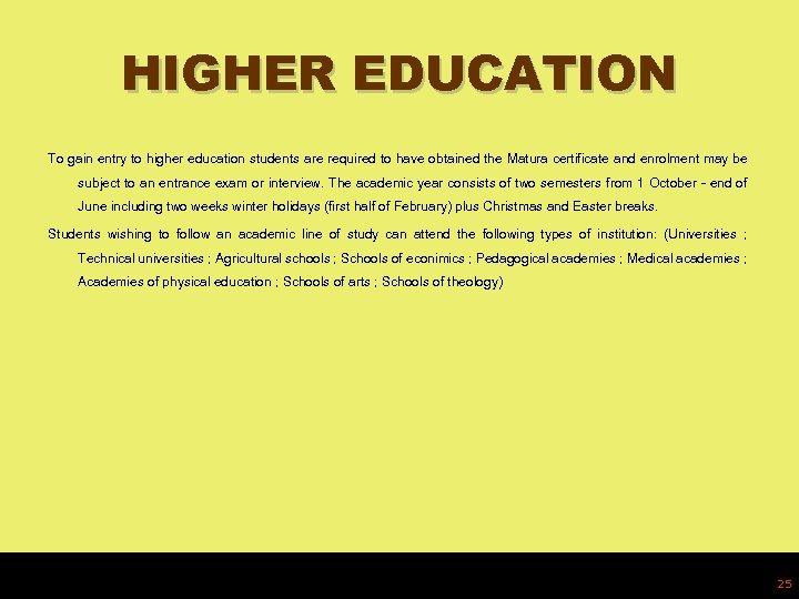 HIGHER EDUCATION To gain entry to higher education students are required to have obtained