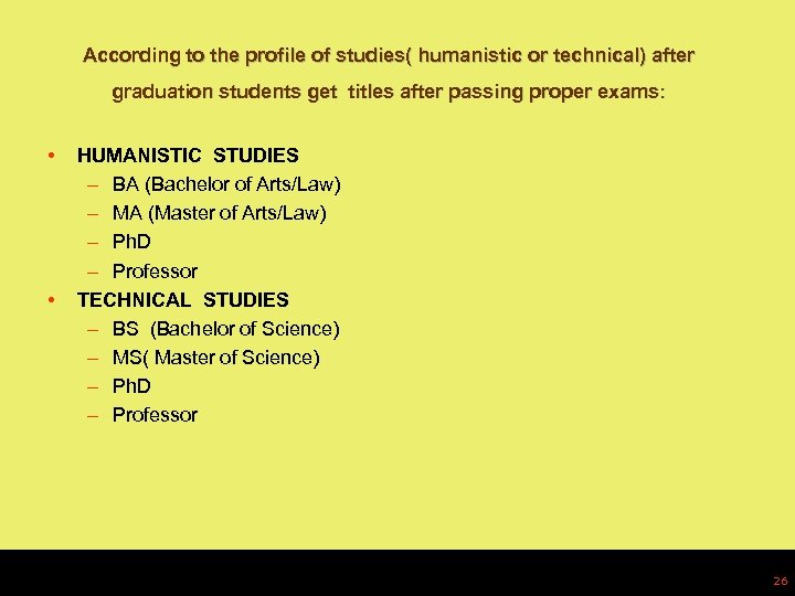 According to the profile of studies( humanistic or technical) after graduation students get titles