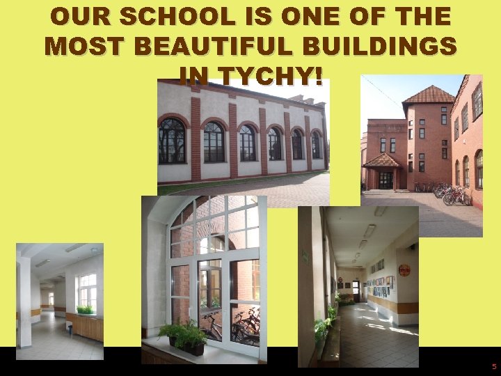 OUR SCHOOL IS ONE OF THE MOST BEAUTIFUL BUILDINGS IN TYCHY! 5 