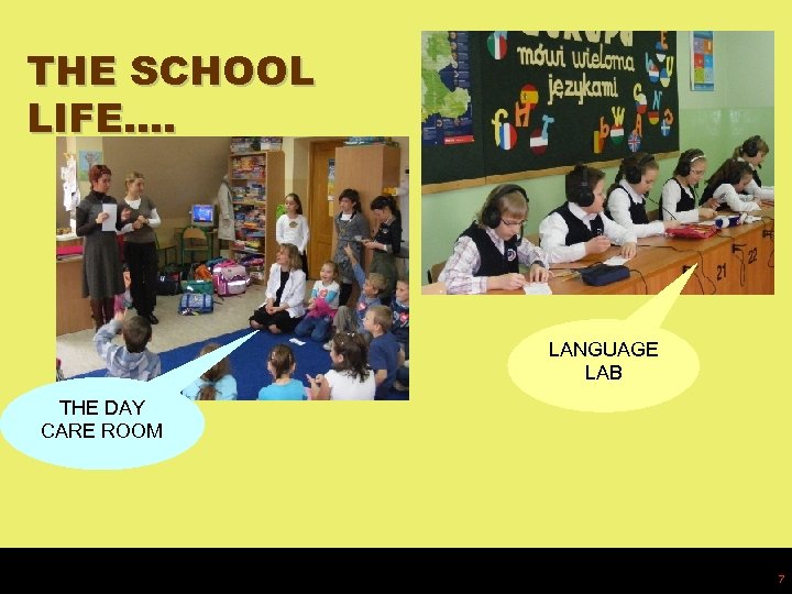 THE SCHOOL LIFE…. LANGUAGE LAB THE DAY CARE ROOM 7 