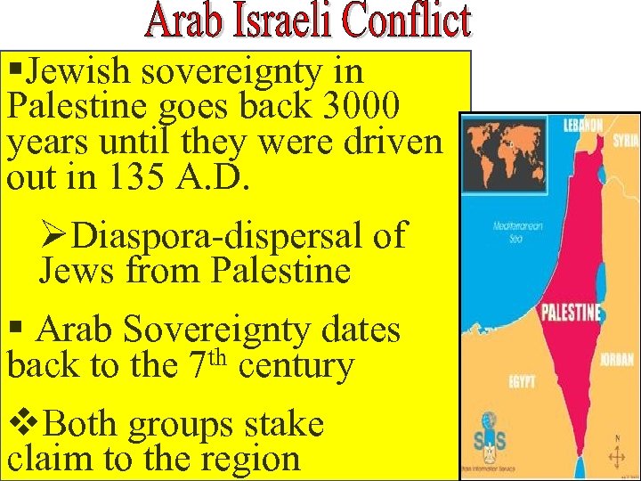 §Jewish sovereignty in Palestine goes back 3000 years until they were driven out in