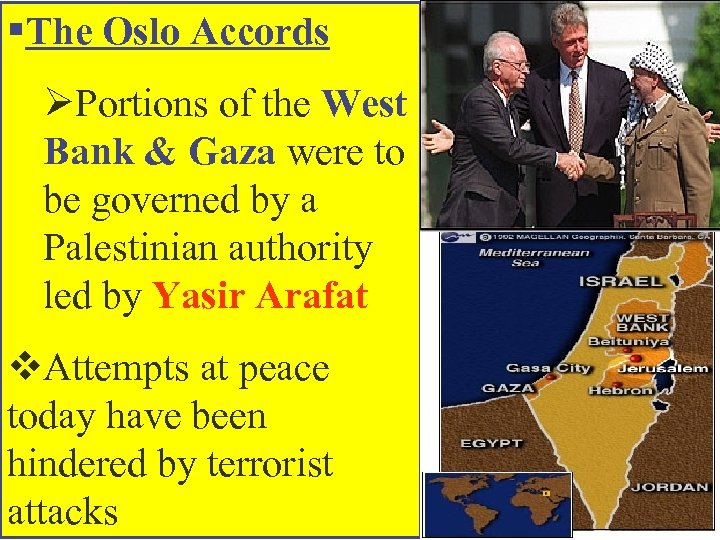§The Oslo Accords ØPortions of the West Bank & Gaza were to be governed