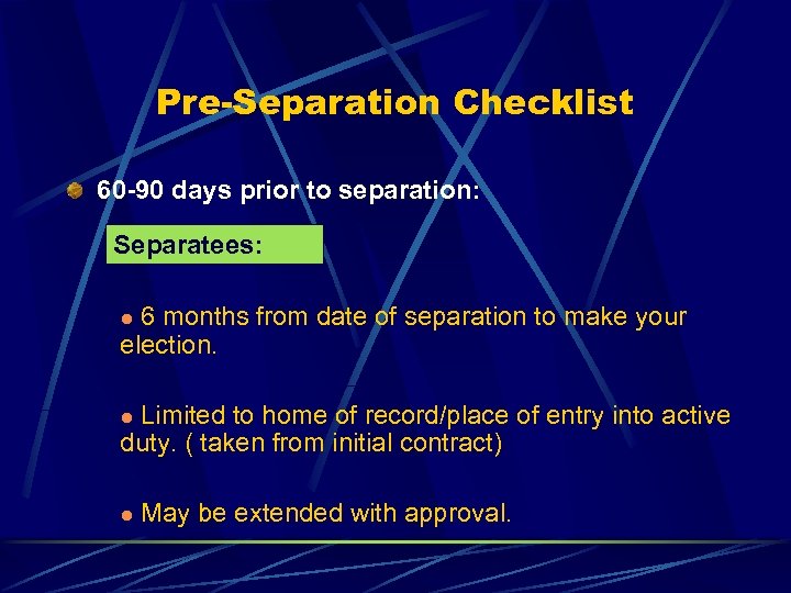 Pre-Separation Checklist 60 -90 days prior to separation: Separatees: l 6 months from date