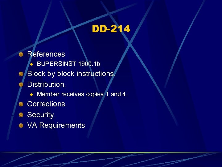 DD-214 References l BUPERSINST 1900. 1 b Block by block instructions. Distribution. l Member