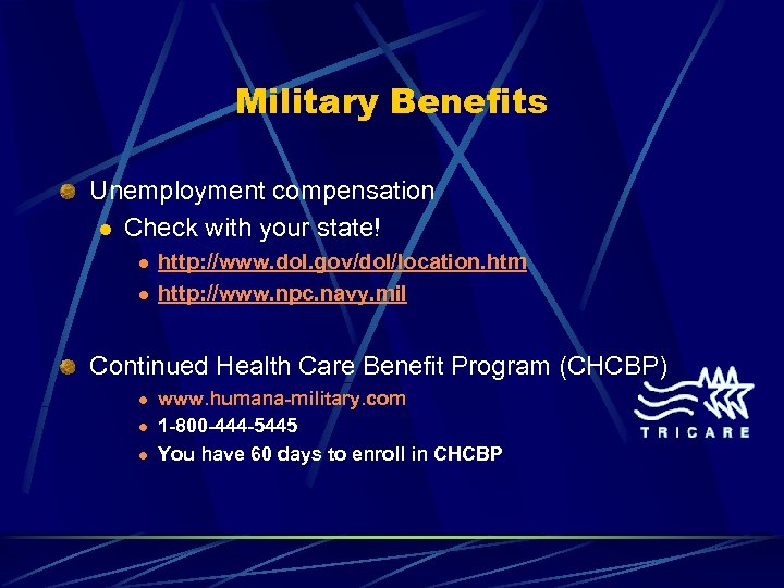 Military Benefits Unemployment compensation l Check with your state! l l http: //www. dol.