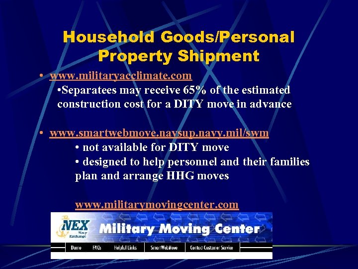 Household Goods/Personal Property Shipment • www. militaryacclimate. com • Separatees may receive 65% of