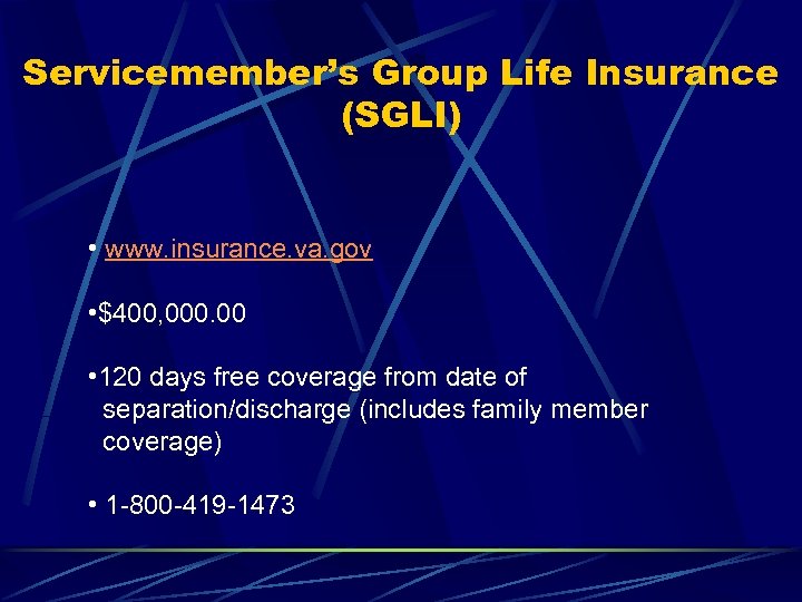 Servicemember’s Group Life Insurance (SGLI) • www. insurance. va. gov • $400, 000. 00