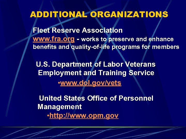 ADDITIONAL ORGANIZATIONS Fleet Reserve Association www. fra. org - works to preserve and enhance