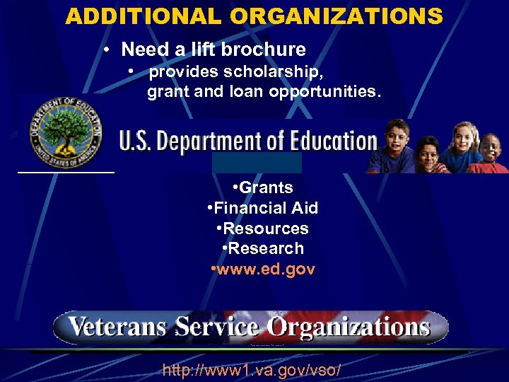 ADDITIONAL ORGANIZATIONS • Need a lift brochure • provides scholarship, grant and loan opportunities.