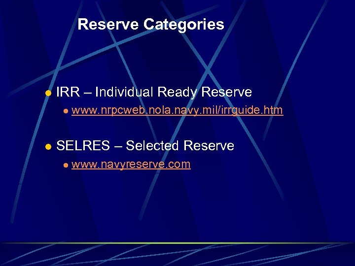 Reserve Categories l IRR – Individual Ready Reserve l l www. nrpcweb. nola. navy.