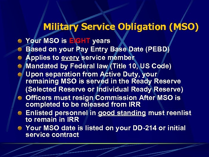 Military Service Obligation (MSO) Your MSO is EIGHT years Based on your Pay Entry