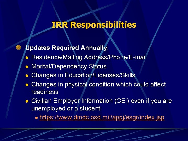IRR Responsibilities Updates Required Annually: l l l Residence/Mailing Address/Phone/E-mail Marital/Dependency Status Changes in