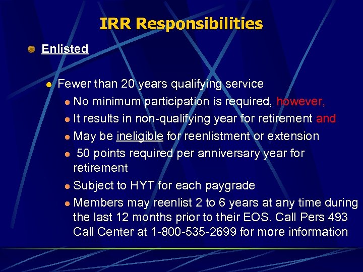 IRR Responsibilities Enlisted l Fewer than 20 years qualifying service l No minimum participation