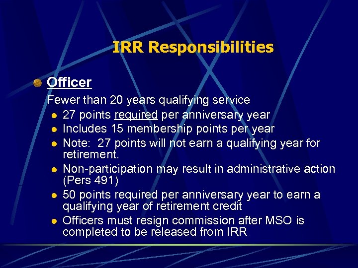 IRR Responsibilities Officer Fewer than 20 years qualifying service l 27 points required per