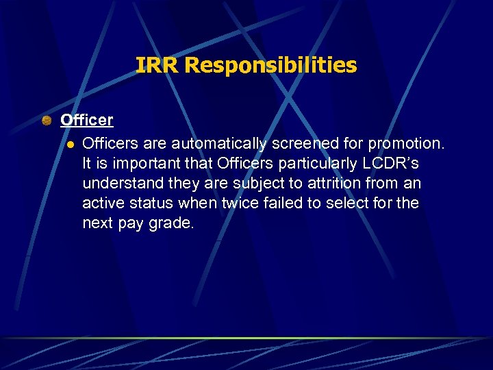 IRR Responsibilities Officer l Officers are automatically screened for promotion. It is important that