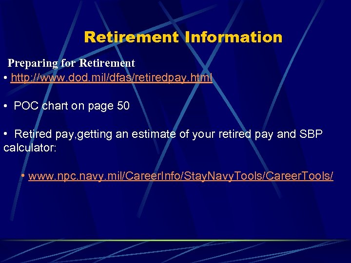 Retirement Information Preparing for Retirement • http: //www. dod. mil/dfas/retiredpay. html • POC chart