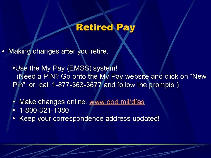 Retired Pay • Making changes after you retire. • Use the My Pay (EMSS)