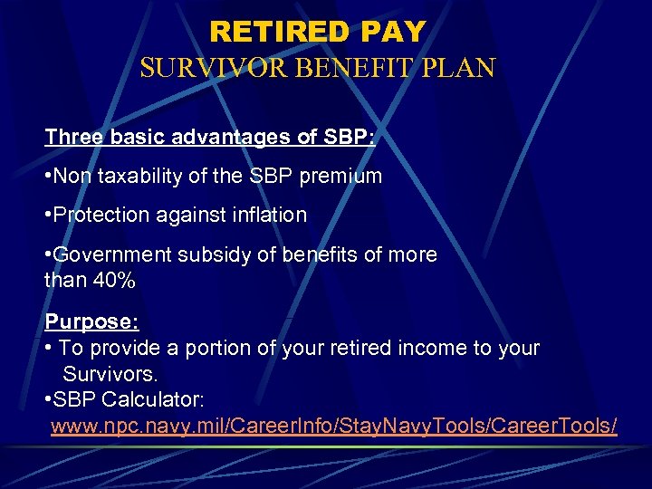 RETIRED PAY SURVIVOR BENEFIT PLAN Three basic advantages of SBP: • Non taxability of