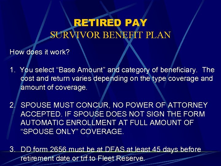 RETIRED PAY SURVIVOR BENEFIT PLAN How does it work? 1. You select “Base Amount”