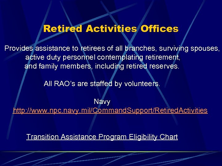 Retired Activities Offices Provides assistance to retirees of all branches, surviving spouses, active duty