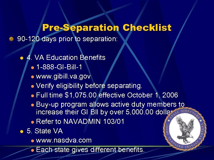 Pre-Separation Checklist 90 -120 days prior to separation: l l 4. VA Education Benefits