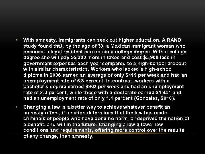  • With amnesty, immigrants can seek out higher education. A RAND study found