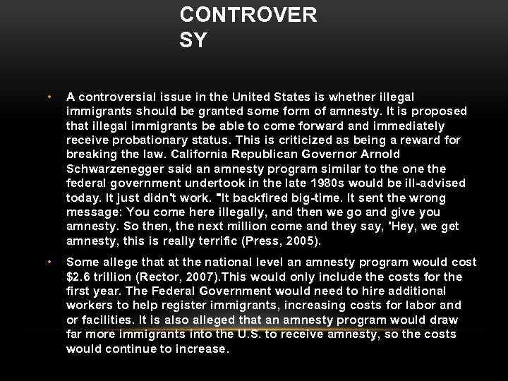 CONTROVER SY • A controversial issue in the United States is whether illegal immigrants