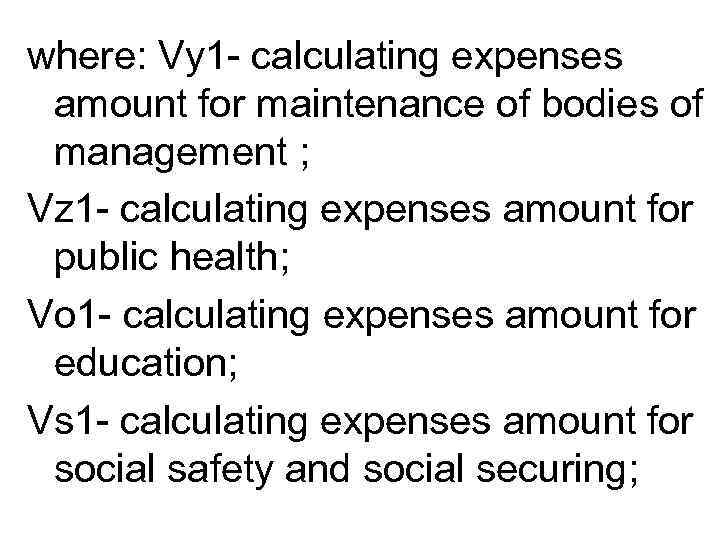 where: Vy 1 - calculating expenses amount for maintenance of bodies of management ;