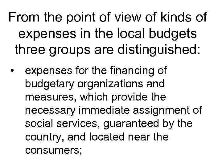 From the point of view of kinds of expenses in the local budgets three