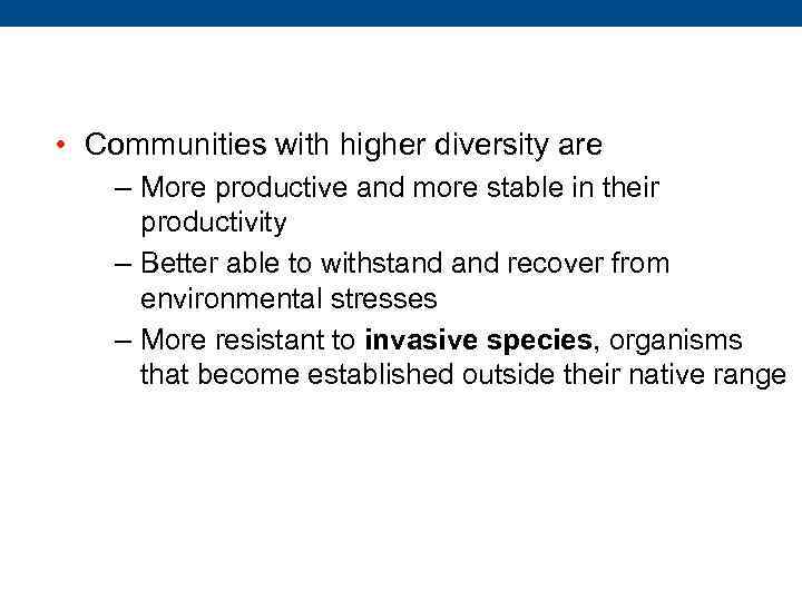  • Communities with higher diversity are – More productive and more stable in