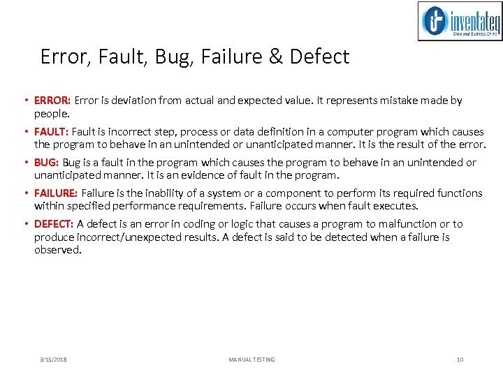 Error, Fault, Bug, Failure & Defect • ERROR: Error is deviation from actual and