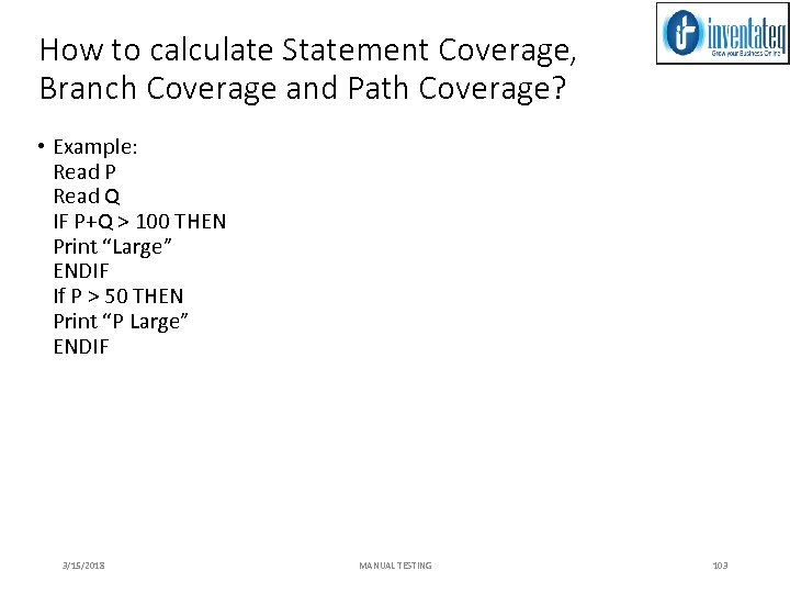 How to calculate Statement Coverage, Branch Coverage and Path Coverage? • Example: Read P