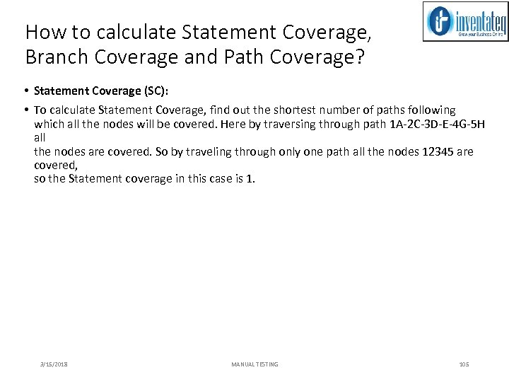 How to calculate Statement Coverage, Branch Coverage and Path Coverage? • Statement Coverage (SC):