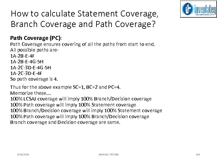 How to calculate Statement Coverage, Branch Coverage and Path Coverage? Path Coverage (PC): Path