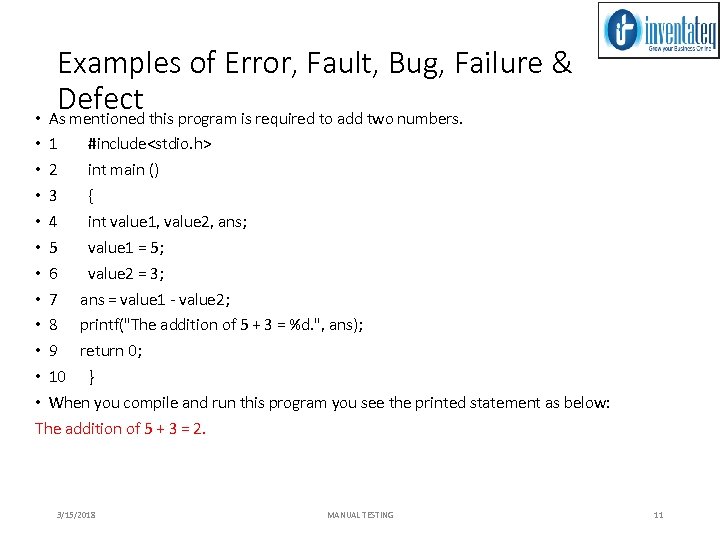 Examples of Error, Fault, Bug, Failure & Defect • As mentioned this program is