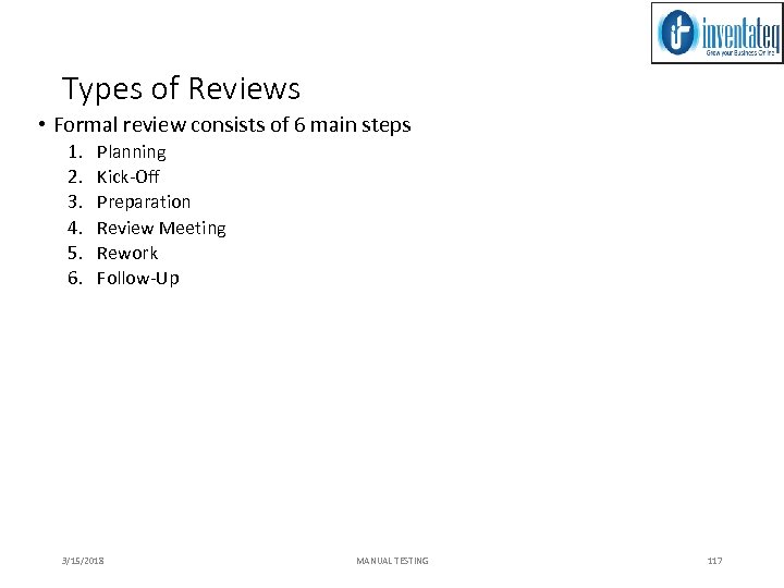 Types of Reviews • Formal review consists of 6 main steps 1. 2. 3.