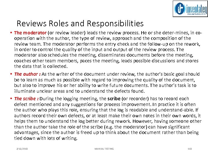 Reviews Roles and Responsibilities • The moderator (or review leader) leads the review process.