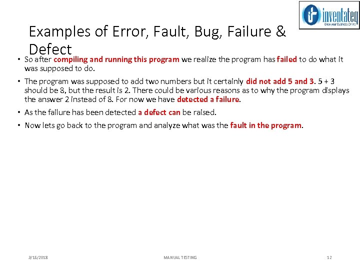 Examples of Error, Fault, Bug, Failure & Defect • So after compiling and running