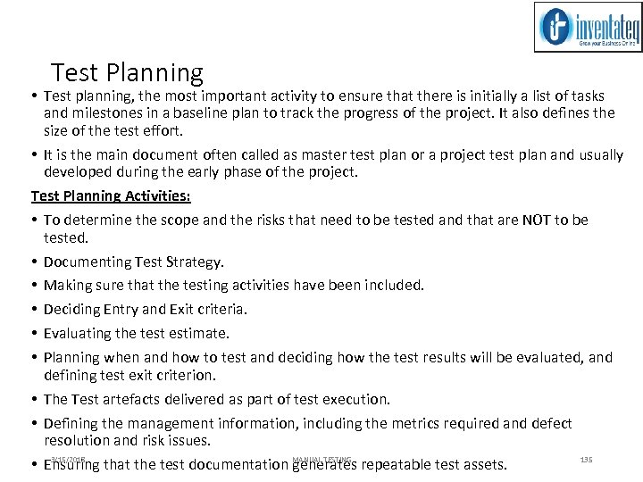 Test Planning • Test planning, the most important activity to ensure that there is