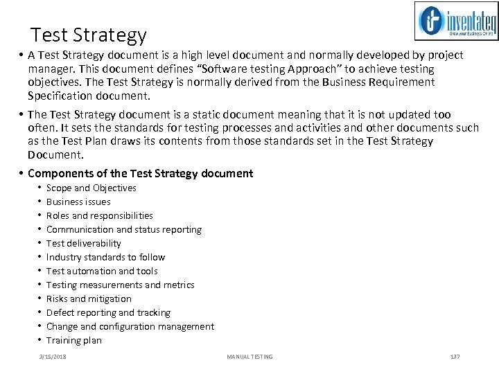 Test Strategy • A Test Strategy document is a high level document and normally