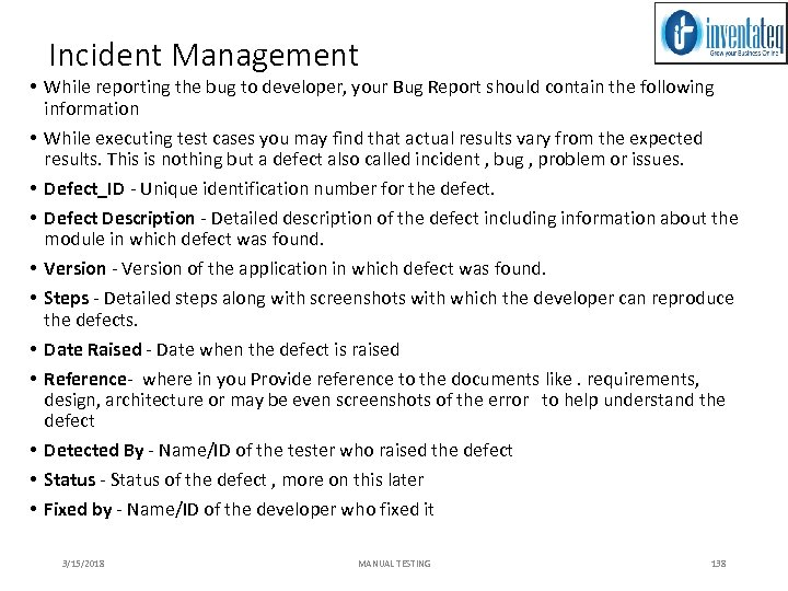 Incident Management • While reporting the bug to developer, your Bug Report should contain