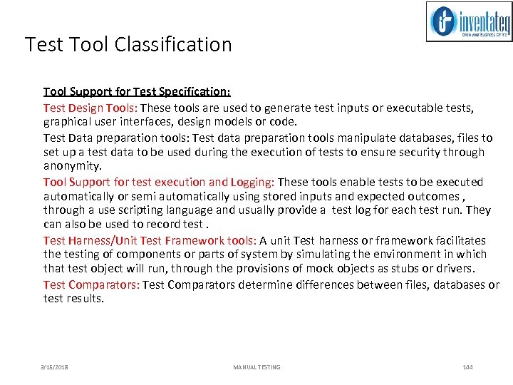 Test Tool Classification Tool Support for Test Specification: Test Design Tools: These tools are