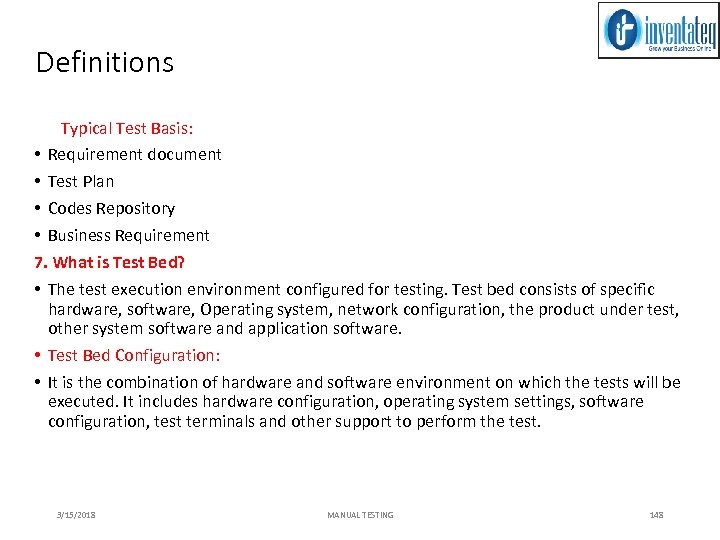 Definitions Typical Test Basis: • Requirement document • Test Plan • Codes Repository •